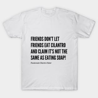 Friends Don’t Let Friends Eat Cilantro T-Shirt